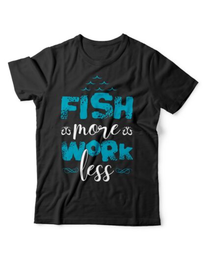 Funny Black T-Shirt Fish More Work Less Quote Casual Gift